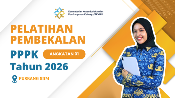 Pusbang SDM_LATIHAN TEKNIS PEMBEKALAN ASN PPPK KEMENDUKBANGGA/BKKBN TAHUN 2026_Angkatan 01