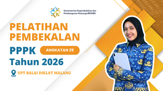 UPT Malang_LATIHAN TEKNIS PEMBEKALAN ASN PPPK KEMENDUKBANGGA/BKKBN TAHUN 2026_Angkatan 29
