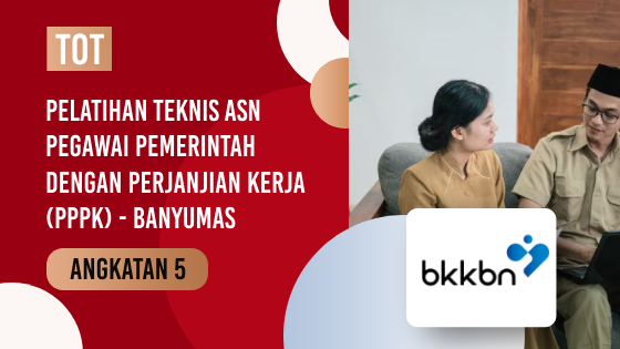 PELATIHAN TEKNIS ASN PEGAWAI PEMERINTAH DENGAN PERJANJIAN KERJA (PPPK) - Angkatan  5 Banyumas