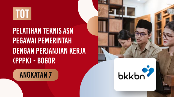 PELATIHAN TEKNIS ASN PEGAWAI PEMERINTAH DENGAN PERJANJIAN KERJA (PPPK) - Angkatan 7 Bogor