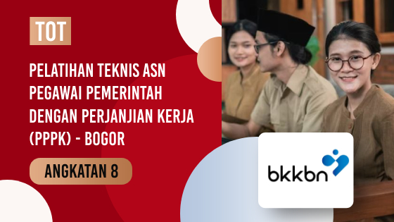 PELATIHAN TEKNIS ASN PEGAWAI PEMERINTAH DENGAN PERJANJIAN KERJA (PPPK) - Angkatan 8 Bogor