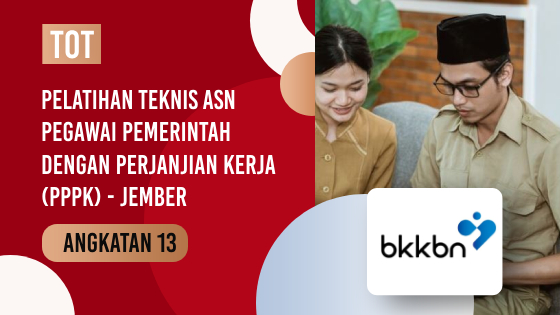 PELATIHAN TEKNIS ASN PEGAWAI PEMERINTAH DENGAN PERJANJIAN KERJA (PPPK) - Angkatan 13 Jember