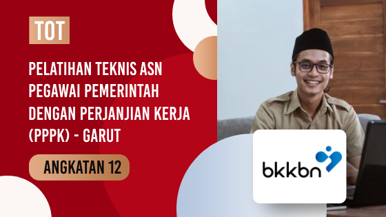 PELATIHAN TEKNIS ASN PEGAWAI PEMERINTAH DENGAN PERJANJIAN KERJA (PPPK) - Angkatan 12 Garut