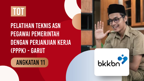 PELATIHAN TEKNIS ASN PEGAWAI PEMERINTAH DENGAN PERJANJIAN KERJA (PPPK) - Angkatan 11 Garut