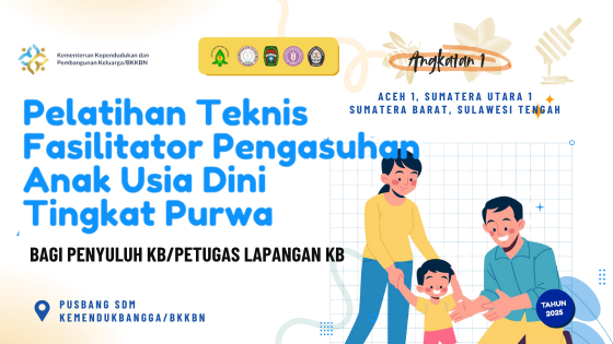 Pelatihan Teknis Fasilitator Pengasuhan Anak Usia Dini Tingkat Purwa Bagi PKB/PLKB Angkatan 1