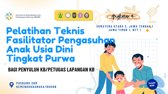 Pelatihan Teknis Fasilitator Pengasuhan Anak Usia Dini Tingkat Purwa Bagi PKB/PLKB Angkatan 5
