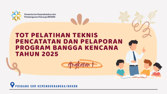 TOT PELATIHAN TEKNIS PENCATATAN DAN PELAPORAN PROGRAM BANGGA KENCANA TAHUN 2025 - Angkatan 1 PUSBANG SDM