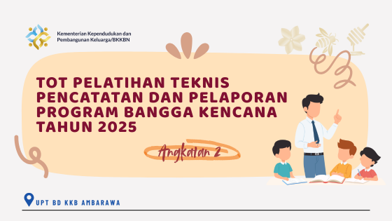 TOT PELATIHAN TEKNIS PENCATATAN DAN PELAPORAN PROGRAM BANGGA KENCANA TAHUN 2025 - Angkatan 2 UPT Ambarawa