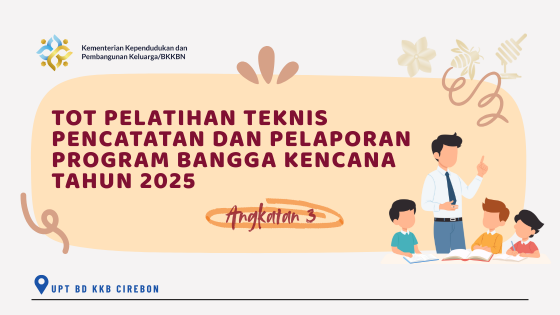 TOT PELATIHAN TEKNIS PENCATATAN DAN PELAPORAN PROGRAM BANGGA KENCANA TAHUN 2025 - Angkatan 3 UPT Cirebon