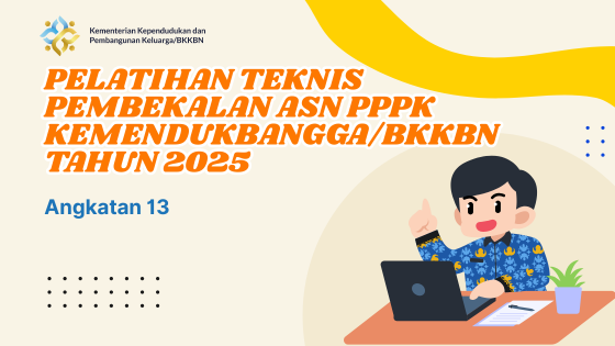 PELATIHAN TEKNIS PEMBEKALAN ASN PPPK KEMENDUKBANGGA/BKKBN TAHUN 2025 - Angkatan 13